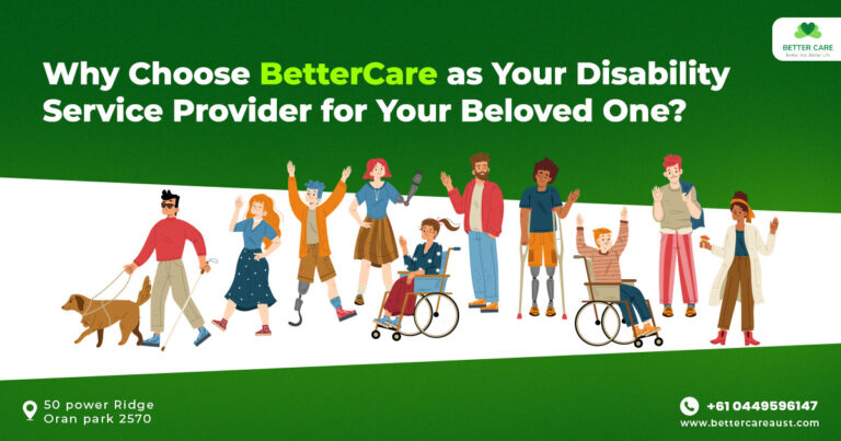 Why Choose BetterCare as Your Disability Service Provider for Your Beloved One?